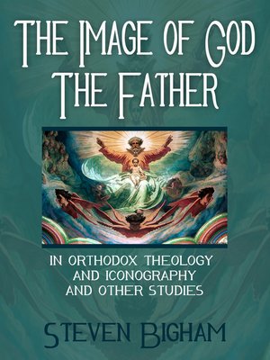 cover image of The Image of God the Father in Orthodox Theology and Iconography and Other Studies